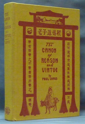 Item #61035 The Canon of Reason and Virtue. Being Lao-Tze's Tao Teh King. Paul CARUS, Lao-Tze