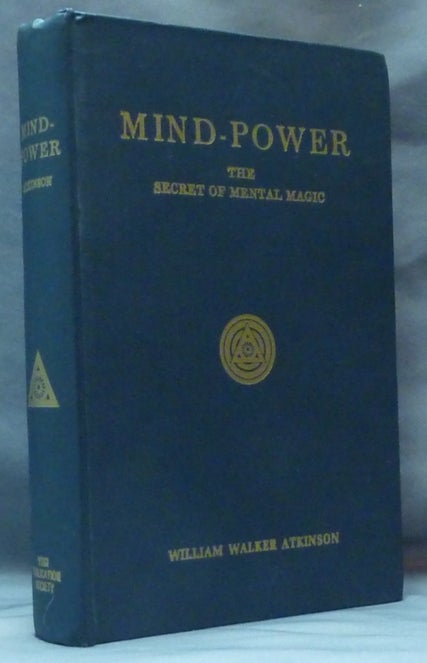 Item #61037 Mind-Power, the Secret of Mental Magic [ Mind Power ]. William Walker ATKINSON, Ramacharaka aka Edward Walker.
