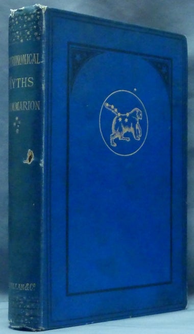 Item #61040 Astronomical Myths, based on Flammarion's "History of the Heavens" Camille FLAMMARION, Edited etc. by John F. Blake.