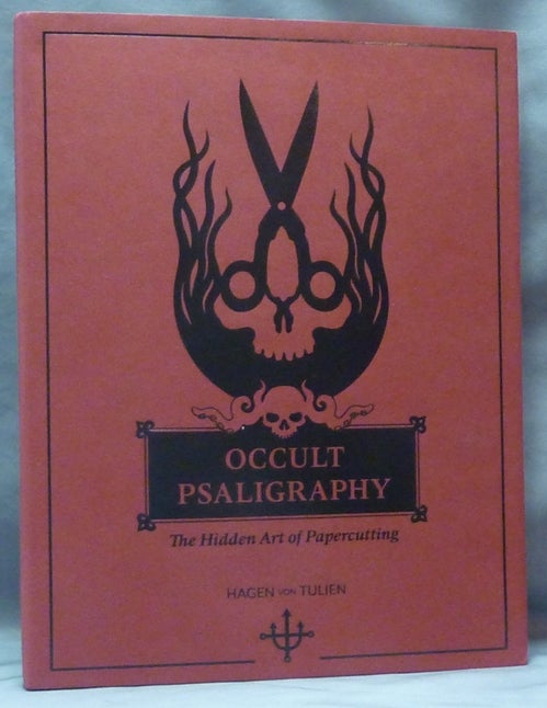 Item #61044 Occult Psaligraphy: The Hidden Art of Papercutting ( Okkulte Psaligraphie: Die Verborgene Kunst des Scherenschitts ). Occult Psaligraphy, Hagen VON TULIEN, William J. Kiesel.