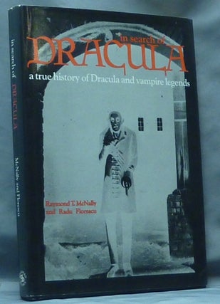 Item #61064 In Search of Dracula, A True History of Dracula and Vampire Legends. R. Florescu...