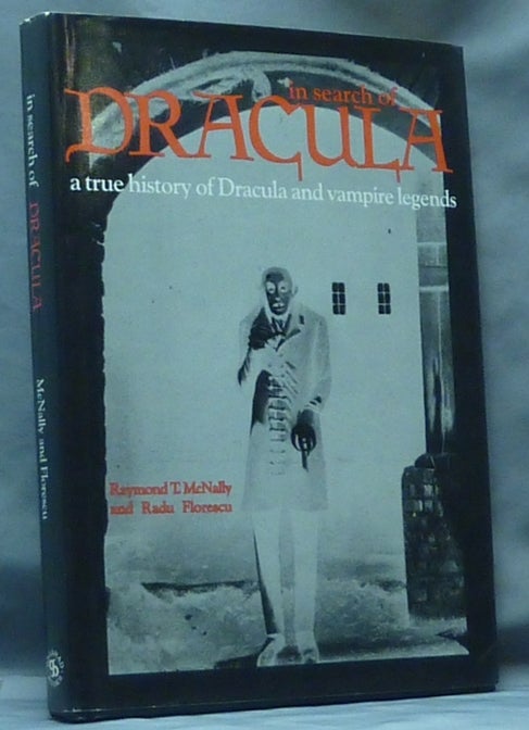 Item #61064 In Search of Dracula, A True History of Dracula and Vampire Legends. R. Florescu RADU, Raymond T. McNally.