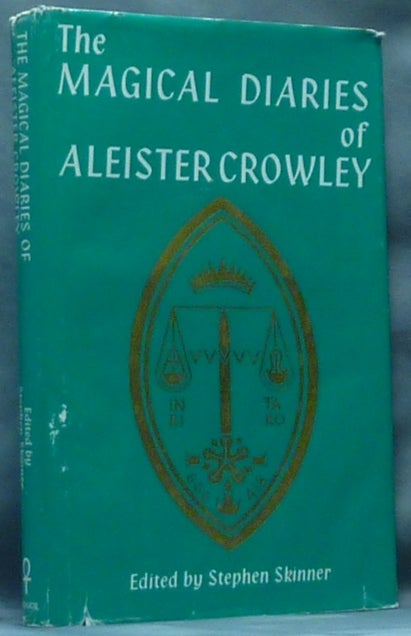 Item #61073 The Magical Diaries of Aleister Crowley. Tunisia, 1923. Aleister CROWLEY, Stephen Skinner.