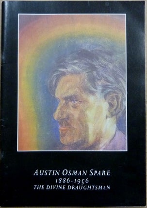 Item #61084 Austin Osman Spare, 1886-1956: The Divine Draughtsman. An Appreciation of the Man,...