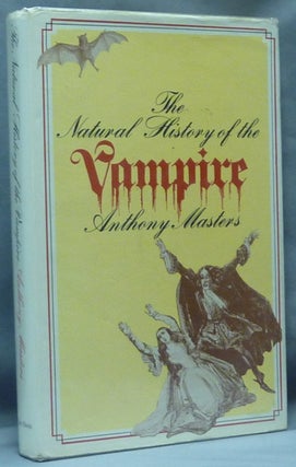 Item #61097 The Natural History of the Vampire. Anthony MASTERS