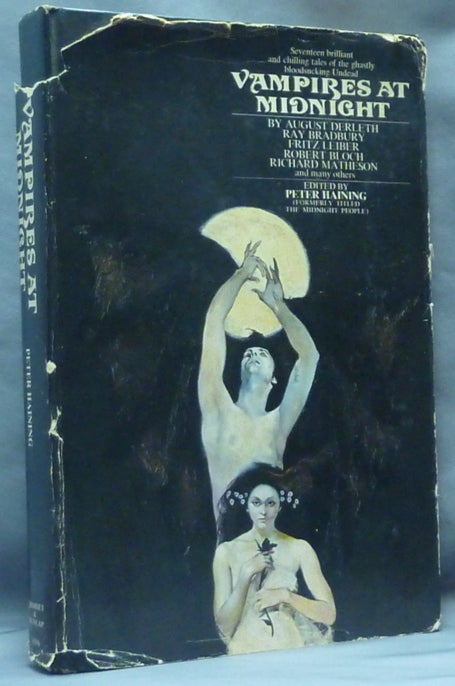 Item #61099 Vampires at Midnight, Seventeen brilliant and chilling tales of the ghastly bloodsucking Undead; Formerly titled "The Midnight People" Peter - HAINING, Montague Summers authors: Bram Stoker, Richard Matheson etc, Robert Bloch, Fritz Leiber, Ray Bradbury, August Derleth.