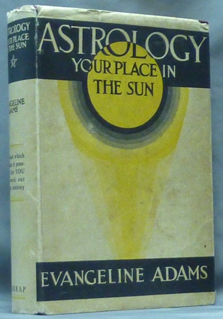 Item #61104 Astrology: Your Place in the Sun. Evangeline ADAMS, with Aleister Crowley.
