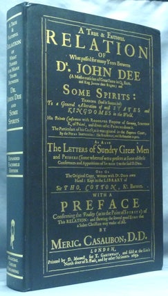 Item #61113 A True and Faithful Relation of What Passed for Many Years Between Dr. John Dee .......