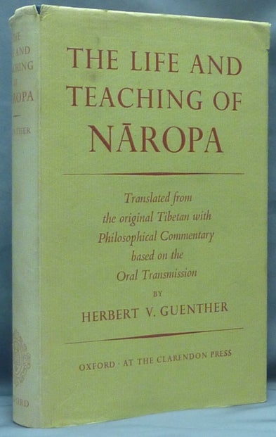 Item #61125 The Life and Teaching of Naropa. Translated from the Original Tibetan with a Philosophical Commentary based on the Oral Transmission. Herbert V. GUENTHER, Ph D.