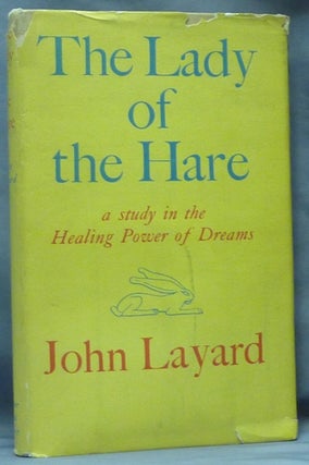 Item #61127 The Lady of the Hare, being a Study in the Healing Power of Dreams. John LAYARD