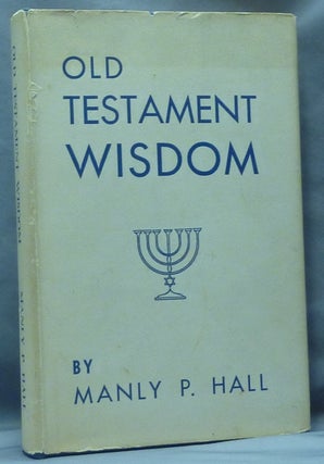 Item #61128 Old Testament Wisdom. Keys to Bible Interpretation. Manly P. HALL, Signed