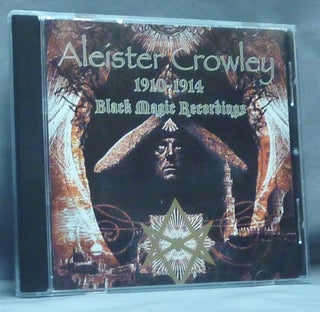 Item #61136 Aleister Crowley 1910-1914 Black Magic Recordings ( A Compact Disc ). Aleister...