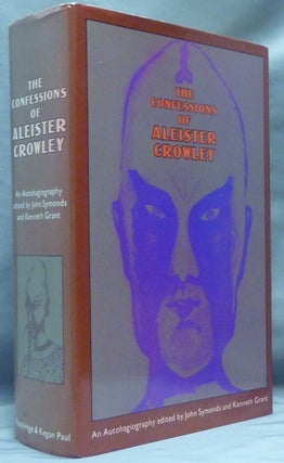 Item #61145 The Confessions of Aleister Crowley An Autohagiography. Aleister CROWLEY, John...