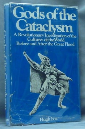 Item #61148 Gods of the Cataclysm; A Revolutionary Investigation of the Cultures of the World...