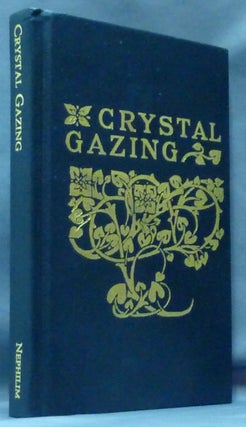 Item #61183 Crystal-Gazing: Its History and Practice, with a Discussion of the Evidence for...