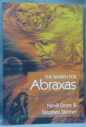 Item #61190 The Search for Abraxas. Nevill DRURY, Stephen Skinner, Colin Wilson