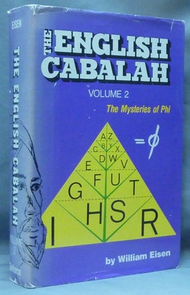 Item #61197 The English Cabalah, Volume 2: The Mysteries of Phi. William EISEN