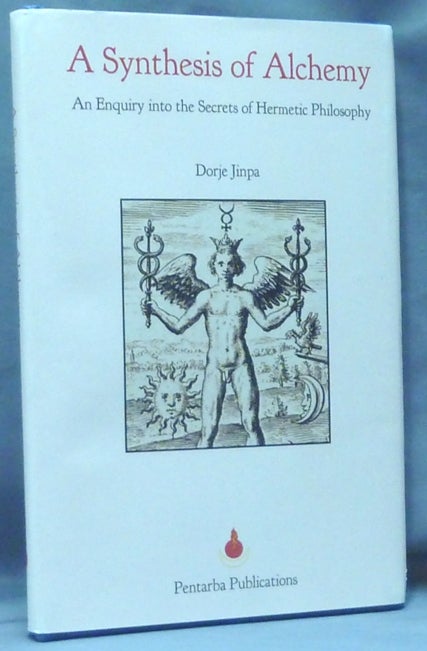 Item #61208 A Synthesis of Alchemy. An Esoteric Enquiry into the Secrets of Hermetic Philosophy. Dorje JINPA.