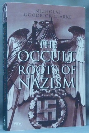 Item #61213 The Occult Roots of Nazism. Secret Aryan Cults and their Influence on Nazi Ideology....