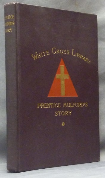 Item #61245 Prentice Mulford's Story: Life by Land and Sea. [ The White Cross Library ]. Prentice MULFORD.