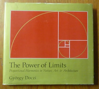 Item #61249 The Power of Limits. Proportional Harmonies in Nature, Art & Architecture. Gyorgy DOCZI