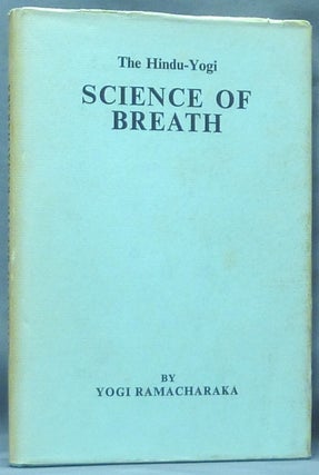 Item #61260 The Hindu-Yogi Science of Breath [ The Science of Breath ]. Yogi RAMACHARAKA, William...