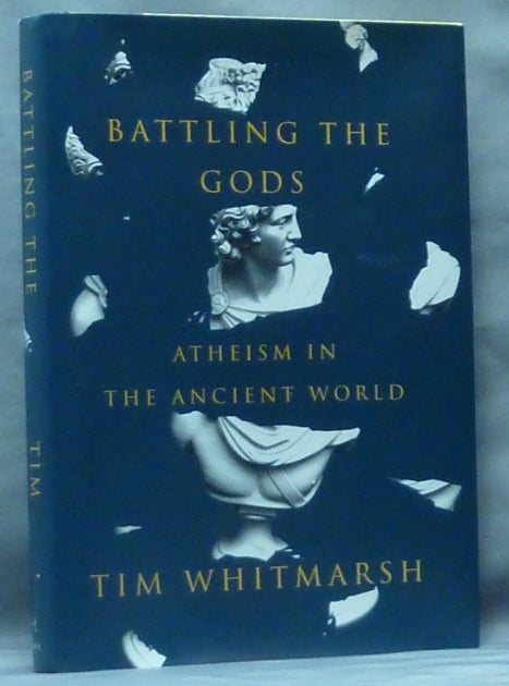 Item #61265 Battling the Gods: Atheism in the Ancient World. Ancient Atheism, Tim WHITMARSH.