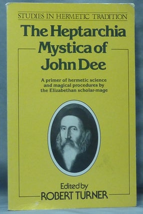Item #61267 The Heptarchia Mystica of John Dee; a primer of hermetic science and magical...