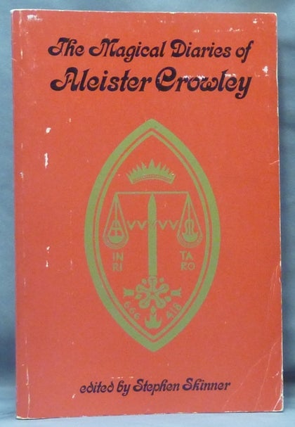 Item #61272 The Magical Diaries of Aleister Crowley. Tunisia, 1923. Aleister CROWLEY, Stephen Skinner.