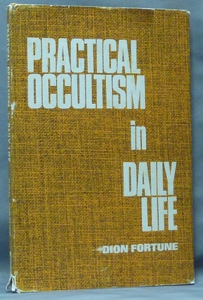 Item #61282 Practical Occultism in Daily Life. Dion FORTUNE