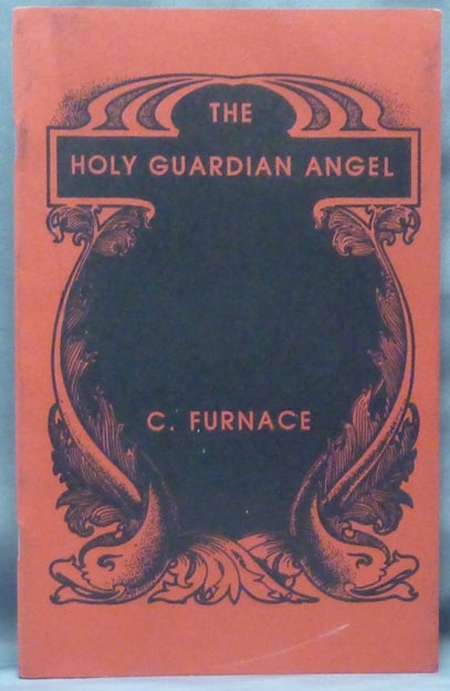 Item #61285 The Holy Guardian Angel. C. FURNACE, Signed, Aleister Crowley - related works.