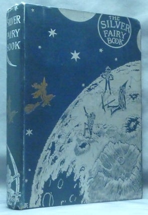 Item #61286 The Silver Fairy Book. including, Sarah Bernhardt, as well as translations from...