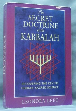 Item #61293 The Secret Doctrine of the Kabbalah. Recovering the Key to Hebraic Sacred Science....