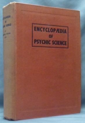 Item #61309 Encyclopaedia of Psychic Science. Spiritualism, Psychical Research, O. M. Sir Oliver...