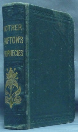 Item #61333 Prophecies of Robert Nixon, Mother Shipton, and Martha, the Gipsy. pertaining to...