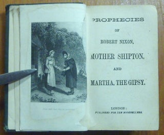 Prophecies of Robert Nixon, Mother Shipton, and Martha, the Gipsy.