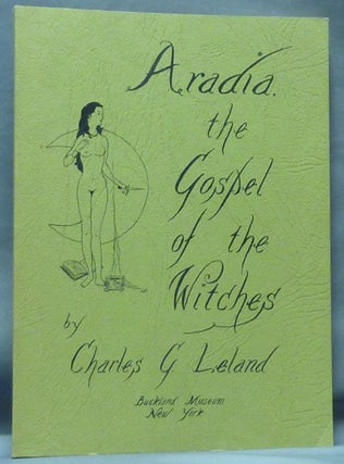 Item #61345 Aradia, the Gospel of Witches. Witchcraft, Charles G. LELAND, Dr. Raymond Buckland