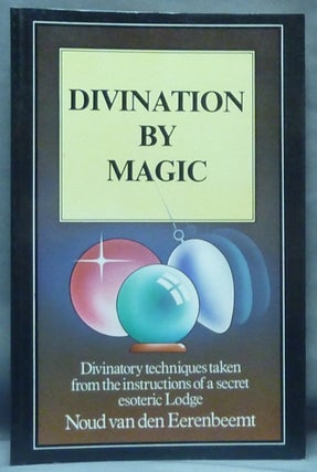 Item #61346 Divination by Magic. Secret Instructions of an Esoteric Lodge, Contained in Letters...
