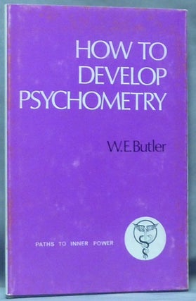 Item #61355 How to Develop Psychometry; Paths to Inner Power series. Psychometry, W. E. BUTLER