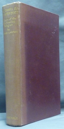Item #61387 The Drama of Life After Death. A Study of the Spiritualist Religion. George LAWTON