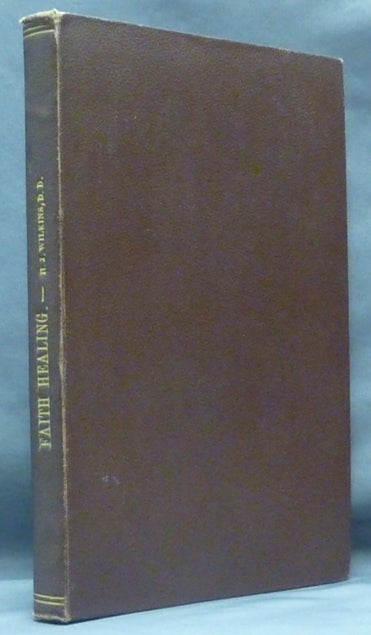 Item #61389 Faith Healing. A Plea for Greater Recognition in the Church and by the Medical Profession. H. J. WILKINS, Signed, Henry John Wilkins.