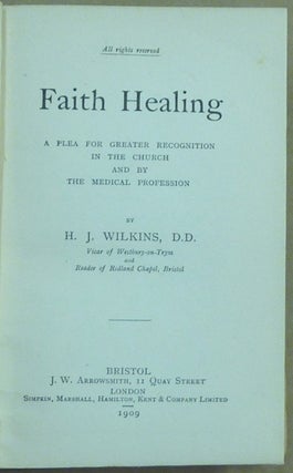 Faith Healing. A Plea for Greater Recognition in the Church and by the Medical Profession.