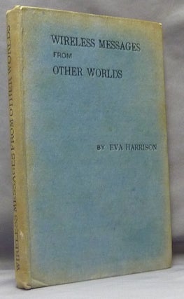 Item #61397 Wireless Messages from Other Worlds. Eva HARRISON, Sir William Earnshaw Cooper