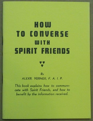 Item #61406 How to Converse with Spirit Friends. Alexr VERNER, Alexander
