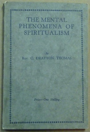 Item #61408 The Mental Phenomena of Spiritualism. Rev. Charles Drayton THOMAS