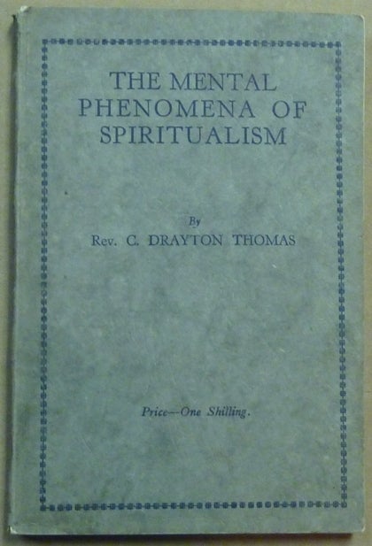 Item #61408 The Mental Phenomena of Spiritualism. Rev. Charles Drayton THOMAS.