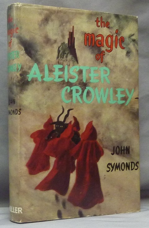 Item #61420 The Magic of Aleister Crowley. John SYMONDS, Aleister Crowley: related works.