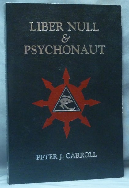 Item #61444 Liber Null & Psychonaut ( Two complete volumes ). Peter J. CARROLL, Andrew David.