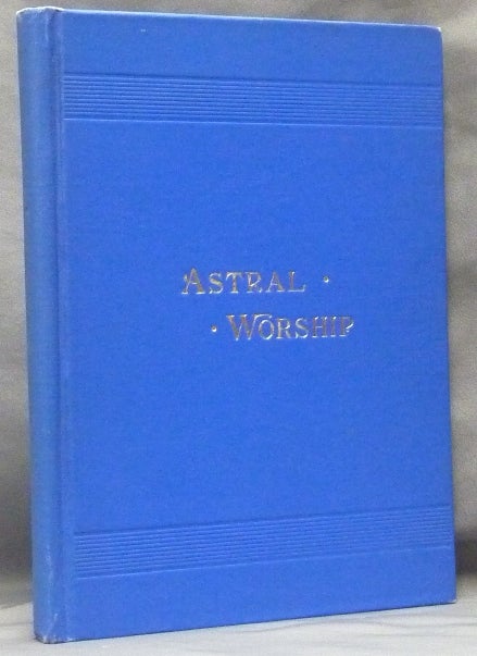 Item #61452 Astral Worship. J. H. HILL, M D.