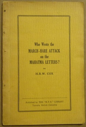 Item #61463 Who wrote the March-Hare attack on the Mahatma letters? H. R. W. COX, Harold Robert...